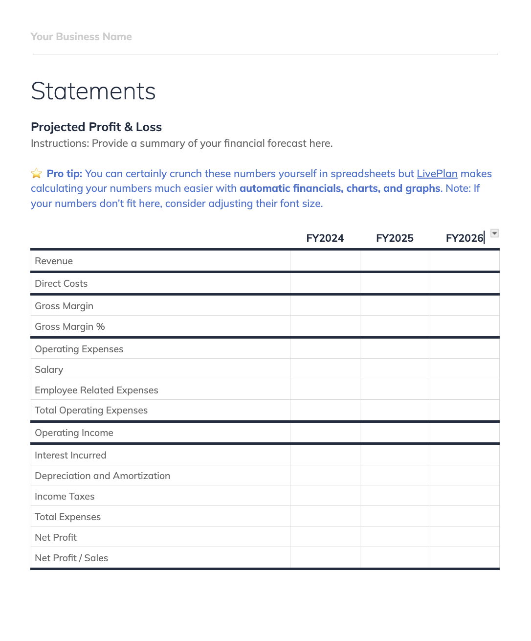 Business plan template page titled 'Statements' focusing on 'Projected Profit & Loss.' The page includes a table to project financial data for fiscal years 2024, 2025, and 2026. A pro tip at the top suggests using LivePlan for automatic financials, charts, and graphs. Business plan template page titled 'Statements' focusing on 'Projected Profit & Loss.' The page includes a table to project financial data for fiscal years 2024, 2025, and 2026. A pro tip at the top suggests using LivePlan for automatic financials, charts, and graphs.