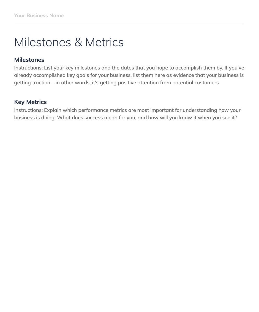 Business plan template page titled 'Milestones & Metrics' with sections for 'Milestones' and 'Key Metrics.' The Milestones section instructs users to list key business milestones and their target dates. The Key Metrics section provides guidance on defining performance metrics that indicate business success. Business plan template page titled 'Milestones & Metrics' with sections for 'Milestones' and 'Key Metrics.' The Milestones section instructs users to list key business milestones and their target dates. The Key Metrics section provides guidance on defining performance metrics that indicate business success.